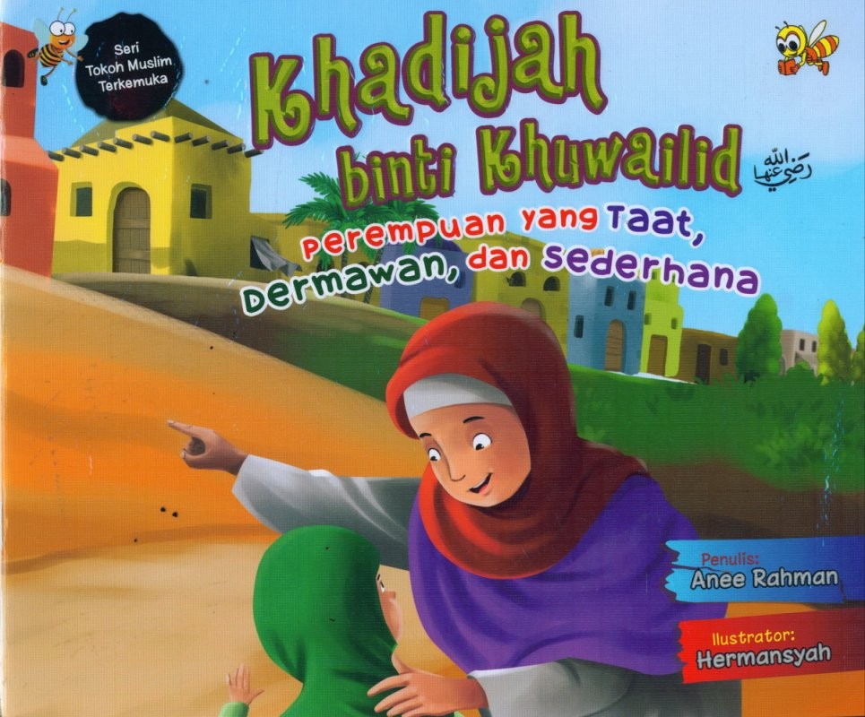 Khadijah binti Khuwailid : perempuan yang taat, dermawan, dan sederhana