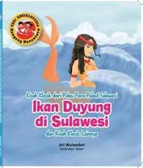 Kisah Klasik dari Pulau Para Pelaut Sulawesi Ikan Duyung di Sulawesi dan kisah klasik lainnya :  Seri ensiklopedia dongeng nusantara / Ari Wulandari ; editor, FI. Meiana Utami dan Clara Mitak ; ilustrator, Ester