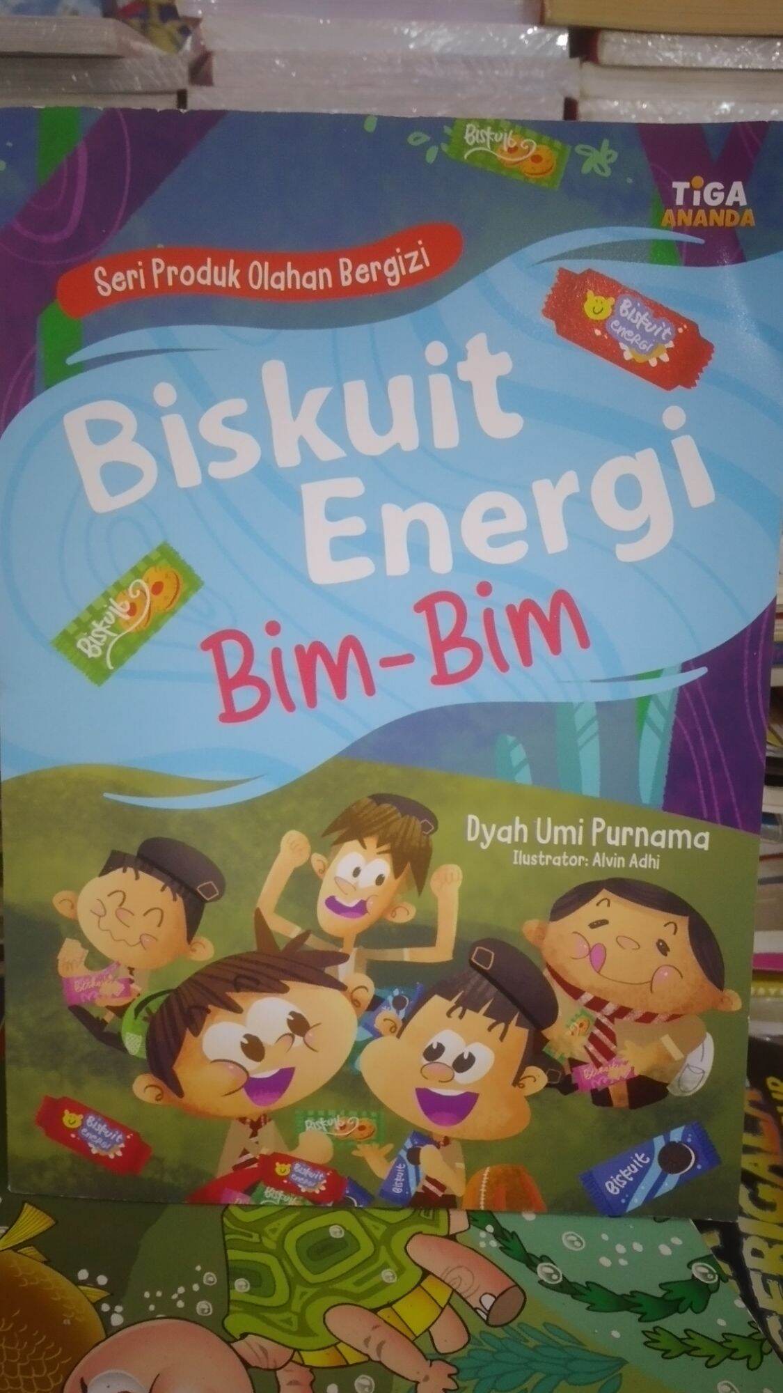 Biskuit Energi Bim-Bim :  Seri Produk Olahan Bergizi / Dyah Umi Purnama; Editor: Dhita Kurniawan; Ilustrator: Alvin Adhi