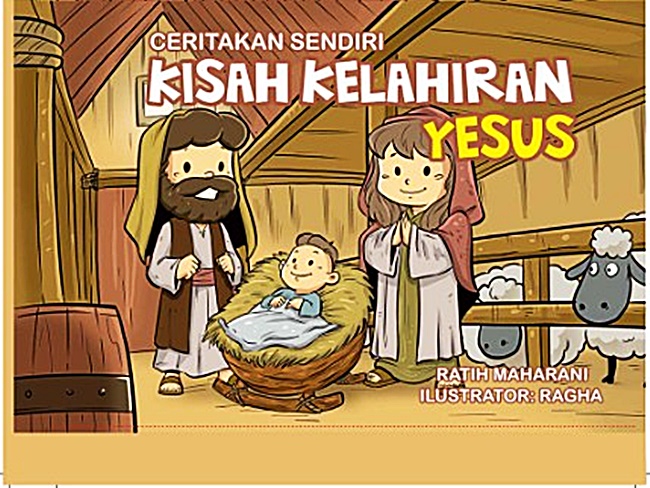 Ceritakan Sendiri Kisah Kelahiran Yesus / Ratih Maharani; Ilustrator: Ragha