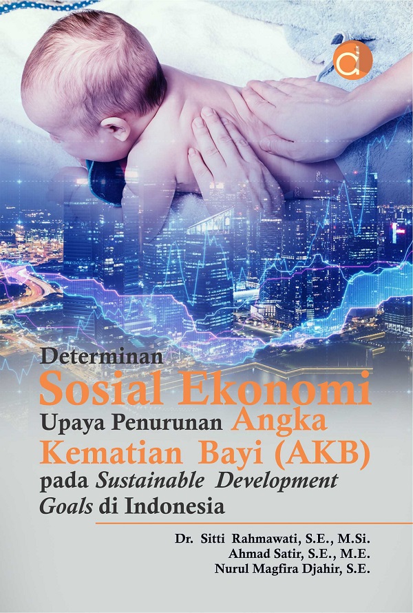 Determinan sosial ekonomi upaya penurunan angka kematian bayi (akb) pada sustainable development goals di Indonesia