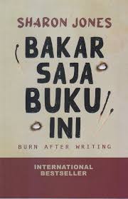 Bakar Saja Buku Ini :  Burn After Writing / Sharon Jones