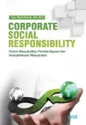 Corporate social responsibility : Dalam mewujudkan pemberdayaan dan kesejahteraan masyarakat