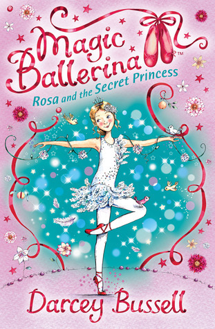 Magic Ballerina : Rosa and the Secret Princess