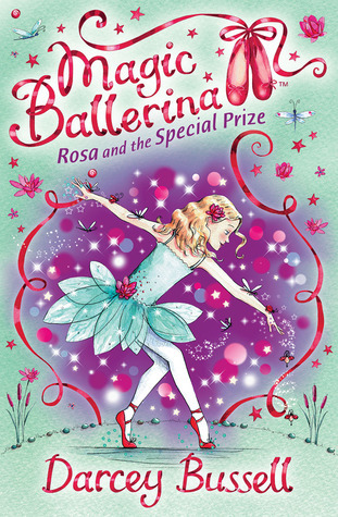 Magic Ballerina : Rosa and the Special Prize / Darcey Bussell