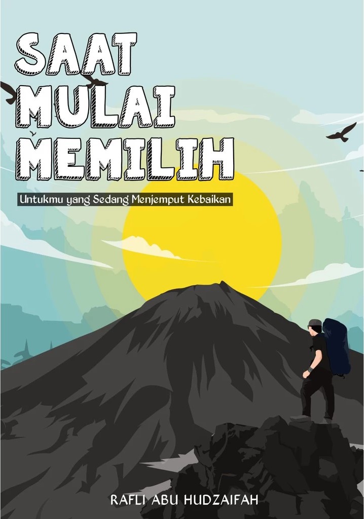 Saat mulai memilih : untukmu yang sedang menjemput kebaikan