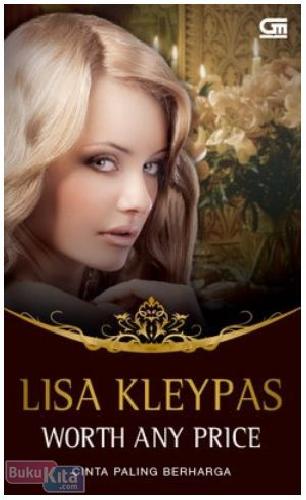 Worth any price :  cinta paling berharga / Lisa Kleypas ; penerjemah Elliyanti Jacob Saleh