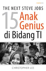 The next jobs :  15 anak genius di bidang ti & 9 bisnis ti terkemuka di dunia / Christopher Lee; editor : Sudarma. S