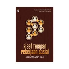 Riset Terapan Pekerjaan Sosial : SSD, PAR, dan R&D
