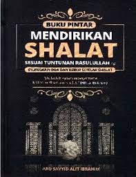 Buku pintar mendirikan shalat sesuai tuntunan Rasulullah