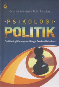 Psikologi Politik :  dari Ideologi Kebangsaan Hingga Gerakan Mahasiswa / Andik Matulessy; Cover: Dino Sanggrha Irnanda