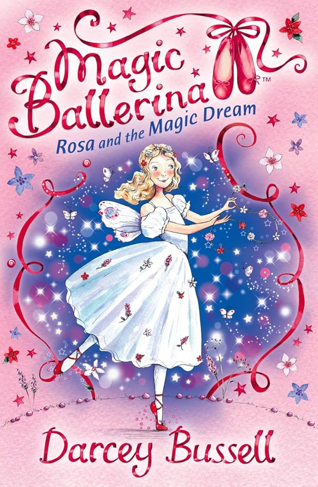 Magic Ballerina : Rosa and the Magic Dream / Darcey Bussell