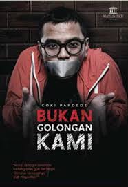 Bukan Golongan Kami :  Hidup sebagai minoritas kadang bikin gue bertanya, gimana rasanya jadi mayoritas? / Coki Pardede