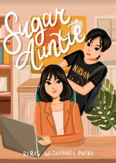 Sugar Auntie / Riris Wijayanti Putri ; Editor, Hani W ; Ilustrator, Laeticia Genaya & Irsyadulibadart