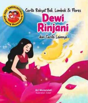 Cerita rakyat Bali, Lombok dan Flores Dewi Rinjani dan cerita lainnya : Seri ensiklopedia dongeng nusantara