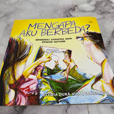 Mengapa aku berbeda ? : Mengenali karakter anak dengan autisme