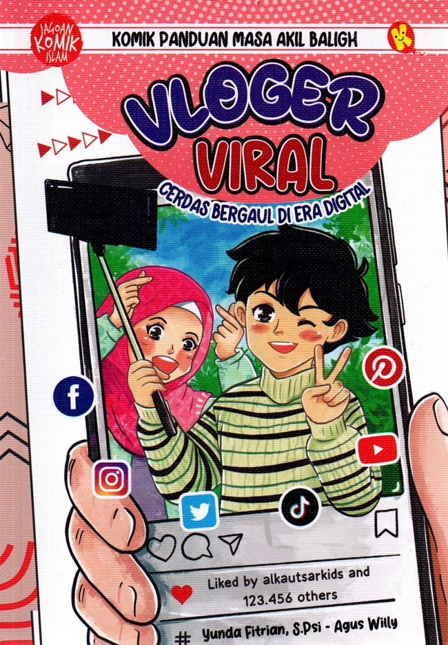 Vloger viral :  cerdas bergaul di era digital / Yunda Fitrian ; ilustrasi, Agus Willy ; penyunting, Niam Sya'diah
