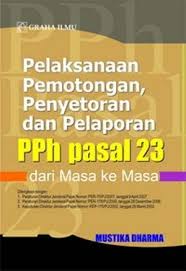 Pelaksanaan pemotongan, Penyetoran Dan Pelaporan PPh Pasal 23 Dari Masa ke masa