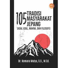 105 Tradisi masyarakat Jepang : Asal usul, makna, dan filosofi