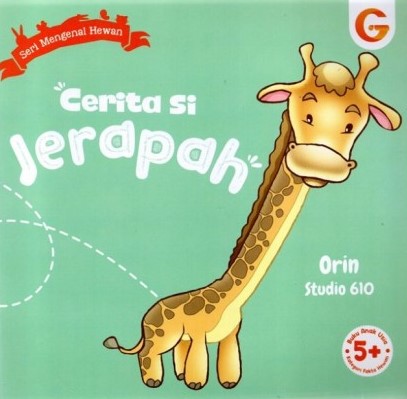 Cerita si Jerapah :  Seri mengenal hewan / Orin ; penyunting, Nana dan Jumi Haryani ; ilustrasi, Studio 610