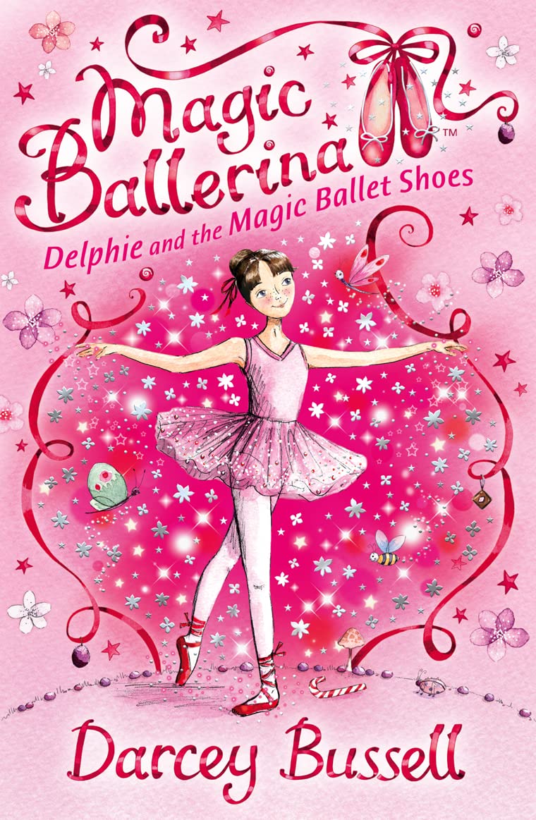 Magic Ballerina : Delphie and the Magic Ballet Shoes / Darcey Bussell