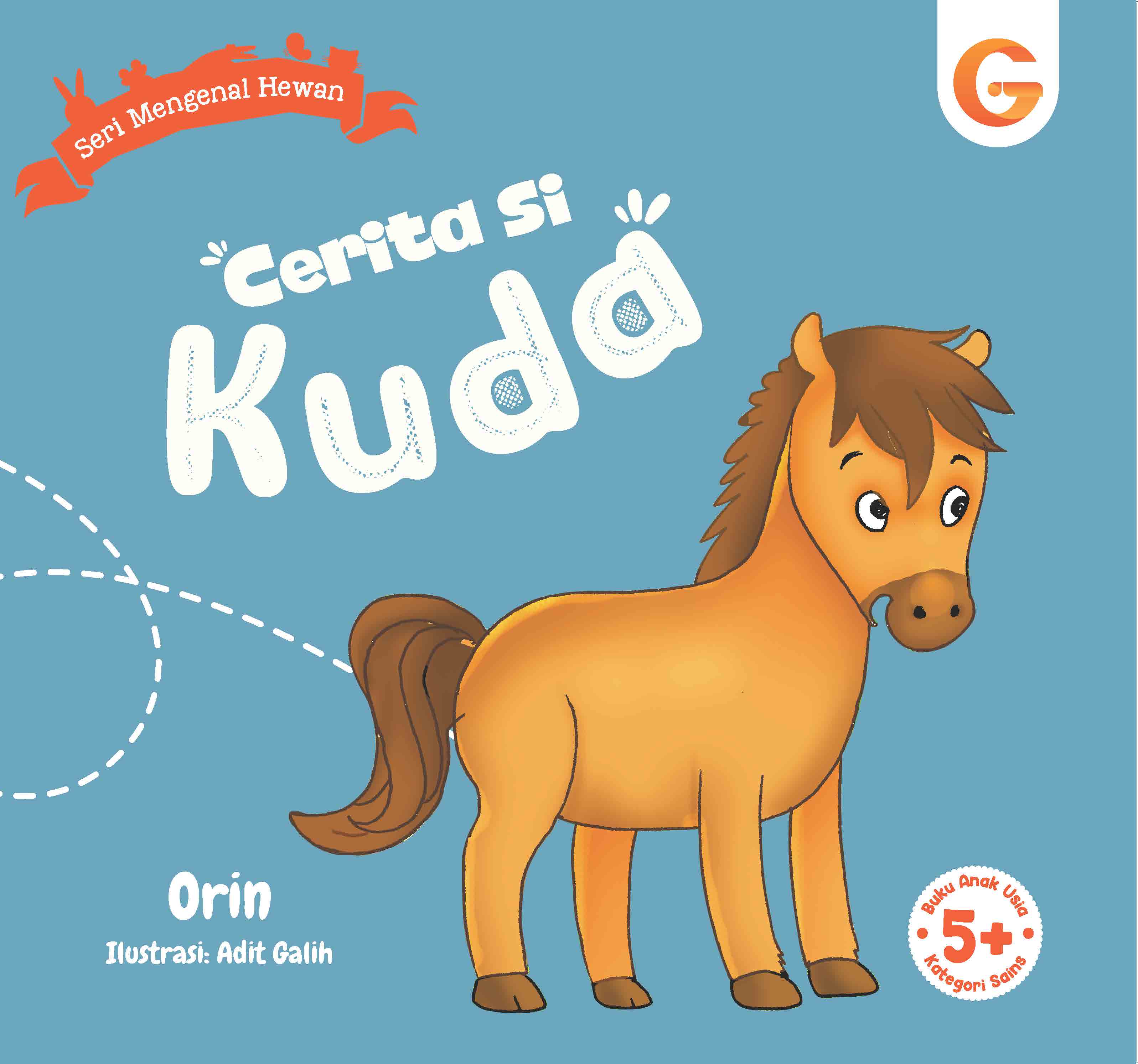 Cerita si Kuda :  Seri mengenal hewan / Orin ; penyunting, Jumi Haryani ; ilustrasi, Adit Galih