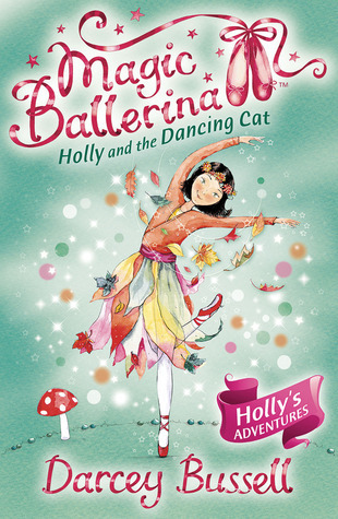 Magic Ballerina : Holly and the Dancing Cat / Darcey Bussell