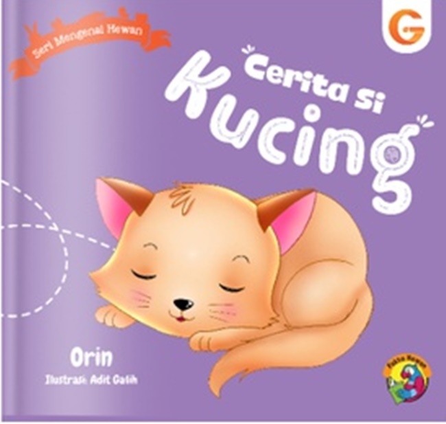 Cerita si kucing :  Seri mengenal hewan / Orin ; penyunting, Tim Gema Insani ; ilustrasi, Adit Galih