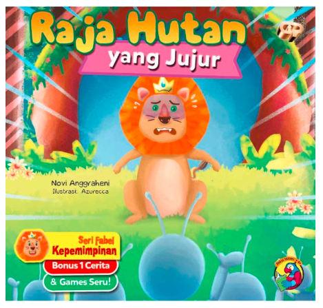 Raja hutan yang jujur : Seri fabel kepemimpinan