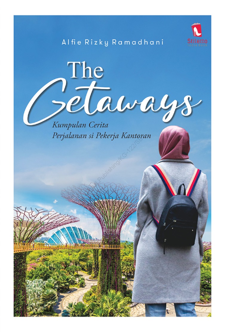 The getaways :  kumpulan cerita perjalanan si pekerja kantoran / Alfie Rizky Ramadhani