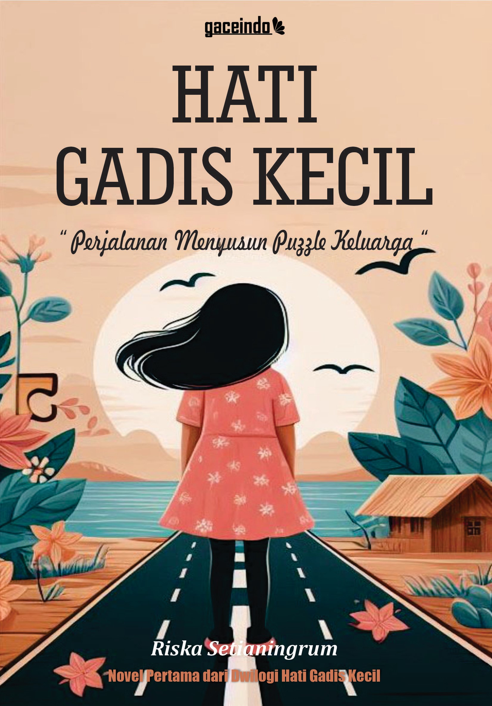 Hati gadis kecil : perjalanan menyusun puzzle keluarga