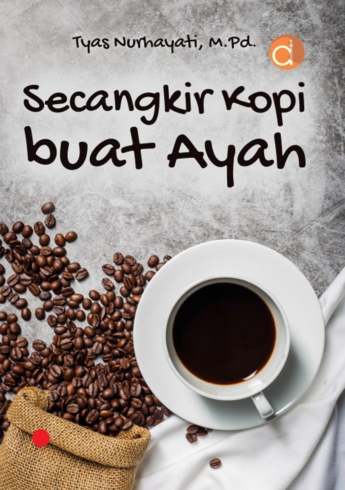 Secangkir kopi buat ayah / Tyas Nurhayati