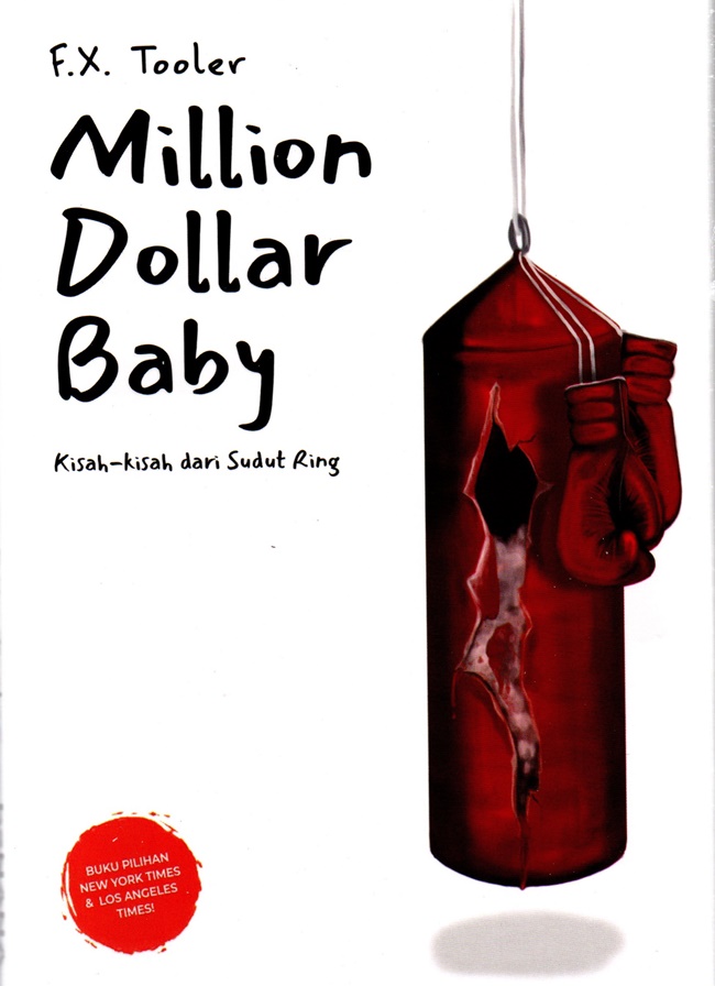 Million dollar baby :  kisah-kisah dari sudut ring / F.X. Tooler ; penerjemah, Basuki  Heri Winarno dan Yusi Avianto Pareanom ; penyunting, Akmal N. Basral dan Yusi Avianto Pareanom
