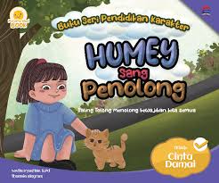 Buku Seri Pendidikan Karakter Tema Cinta Damai : Humey Sang Penolong