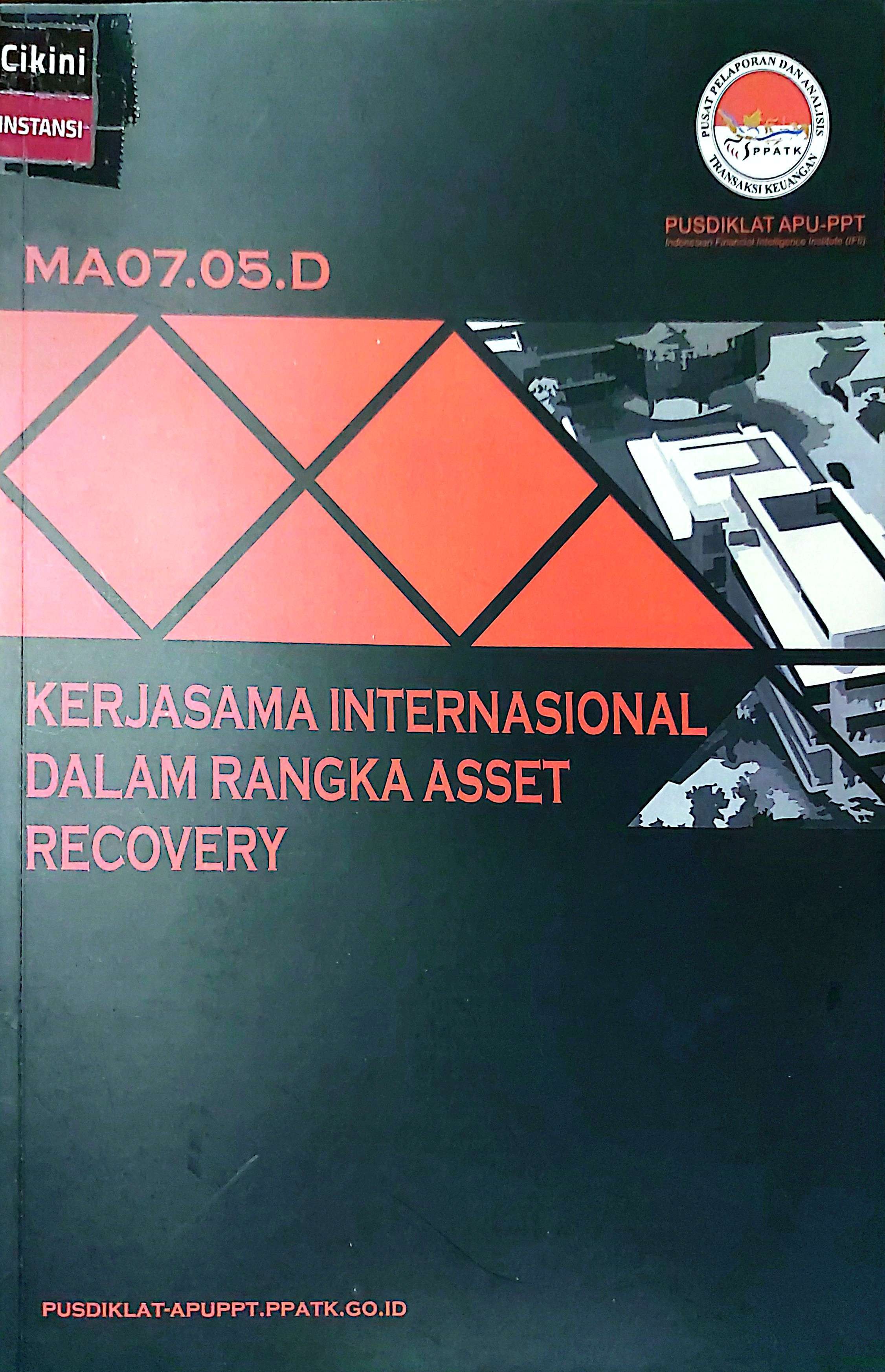 Kerjasama internasional dalam rangka asset recovery : MA07.05.D