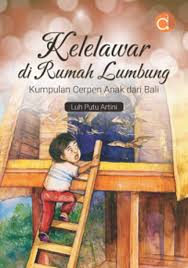 Kelelawar di rumah lumbung : Kumpulan cerpen anak dari Bali