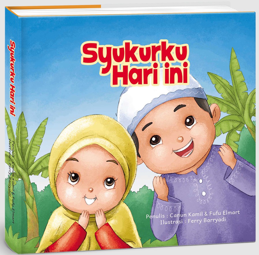 Syukurku hari ini / Canun Kamil, Fufu Elmart ; ilustrator, Ferry Barryadi ; editor, Ayu Lestari