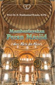 Memberdayakan peran Masjid : dari masa ke masa