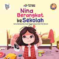 Nina berangkat ke sekolah : cerita berdasarkan aspek perkembangan anak fisik motorik