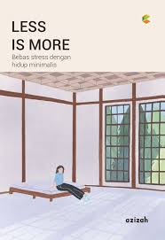 Less Is More : Bebas Stress dengan Hidup Minimalis