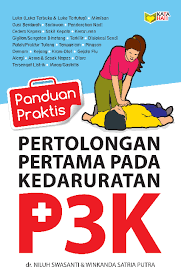 Pertolongan pertama pada kedaruratan P3K : Panduan praktis