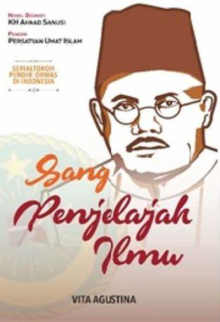 Sang penjelajah ilmu : biografi Kh Ahmad Sanusi