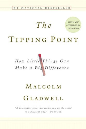 The Tipping Point: How Little Things Can Make a Big Difference / Malcolm Gladwell
