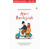 Mari berhijrah : langkah mudah berhijrah pada zaman now