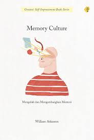 Memory culture : mengolah dan mengembangan memori