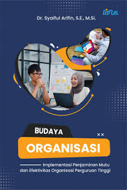 Budaya organisasi :  Implementasi penjaminan mutu dan efektivitas perguruan tinggi / Syaiful arifin