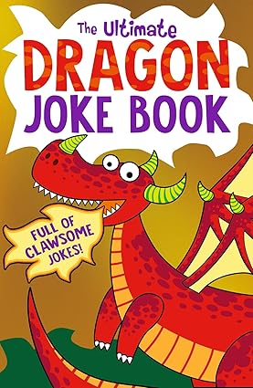 The Ultimate Dragon Joke Book / Rachel Moss