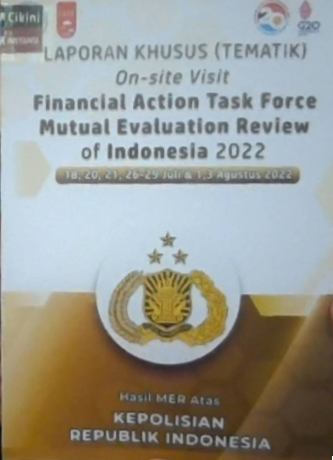 Laporan khusus (tematik) on-site visit financial action task force mutual evaluation review of Indonesia 2022 : 18, 20, 21, 26-29 Juli & 1,3 Agustus 2022