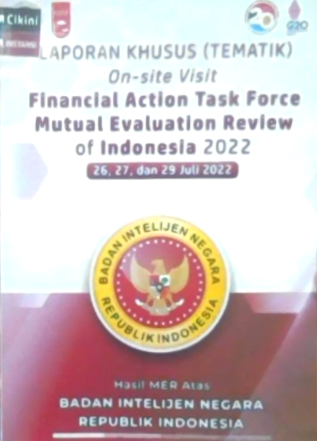 Laporan khusus (tematik) on-site visit financial action task force mutual evaluation review of Indonesia 2022 : 26, 27, dan 29 Juli 2022