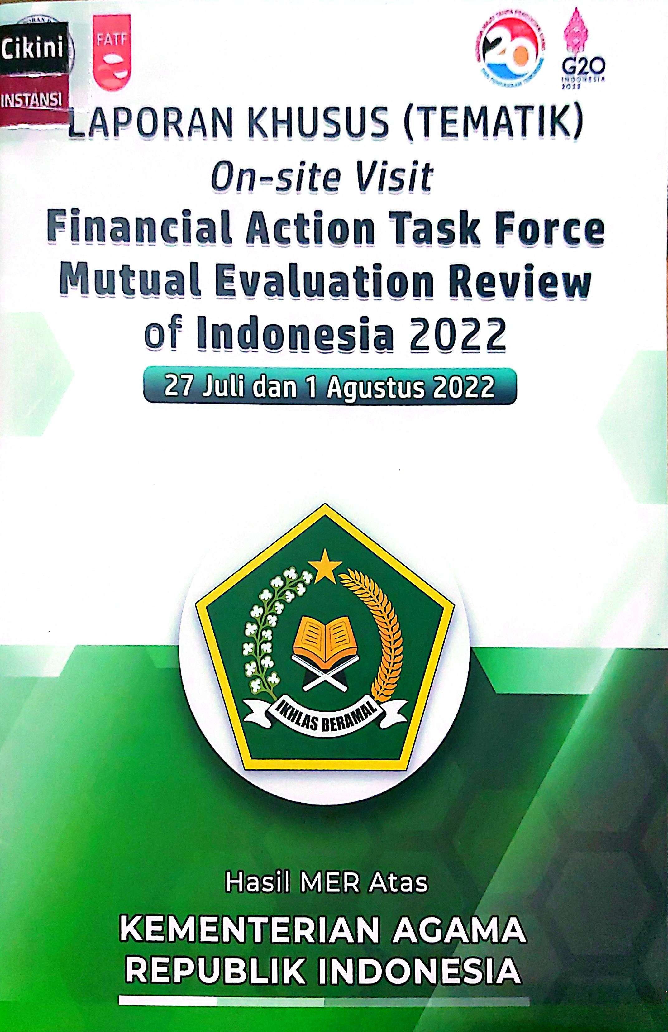 Laporan khusus (tematik) on-site visit financial action task force mutual evaluation review of Indonesia 2022 : 27 Juli dan 1 Agustus 2022 / Pusat Pelaporan dan Analisis Transaksi Keuangan, Kementrian Agama Republik Indonesia